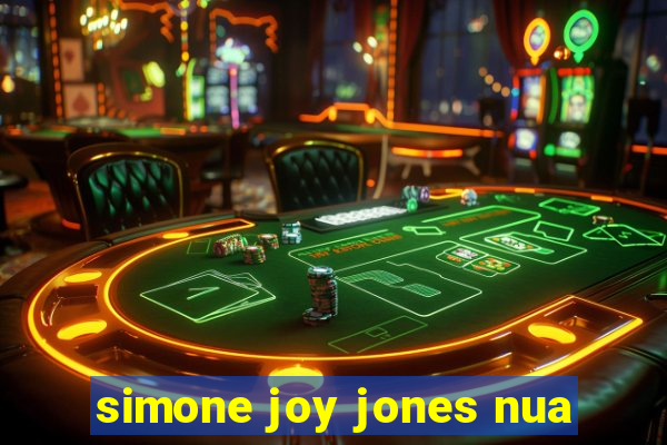 simone joy jones nua